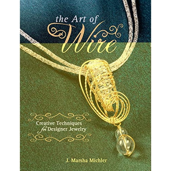 Pre-Owned The Art of Wire: Creative Techniques for Designer Jewelry (Paperback) 1440214069 9781440214066