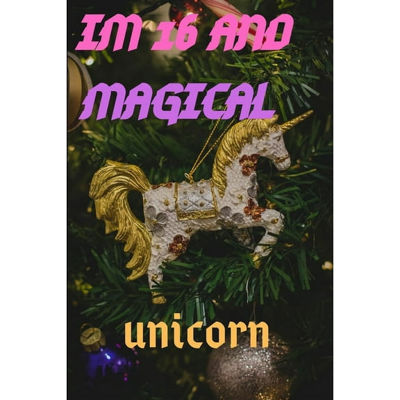 Im 16: Im 16 and Magical Unicorn Gift, (Paperback)