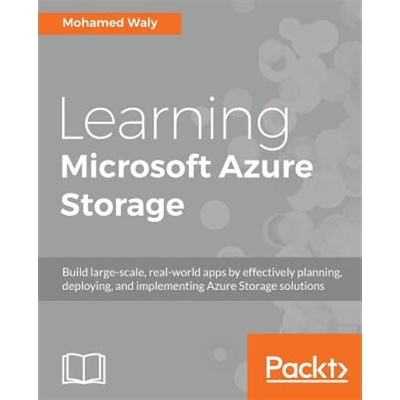 Pre-Owned Learning Microsoft Azure Storage: Build large-scale, real-world apps by effectively planning, deploying, and implementing Azure storage solutions Paperback