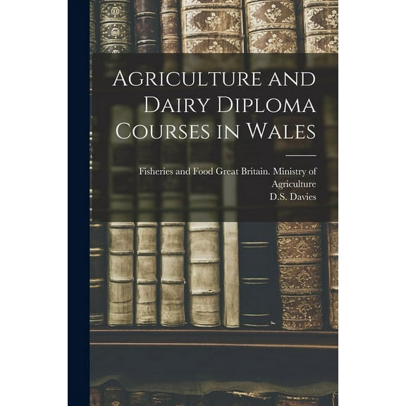 Agriculture and Dairy Diploma Courses in Wales, (Paperback)