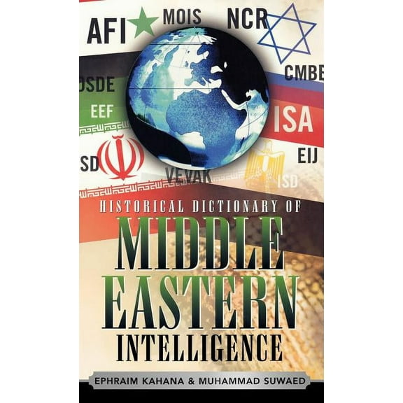 Historical Dictionaries of Intelligence  Historical Dictionary of Middle Eastern Intelligence, Book 10, (Hardcover)
