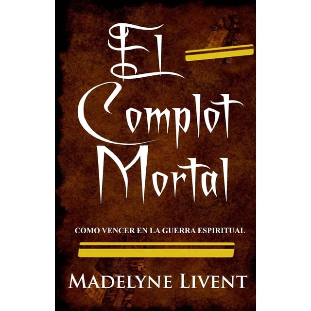 Libro El complot Mortal: Como vencer en la guerra espiritual