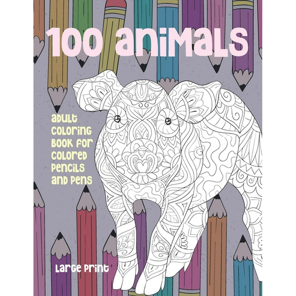 Adult Coloring Book for Colored Pencils and Pens - 100 Animals - Large