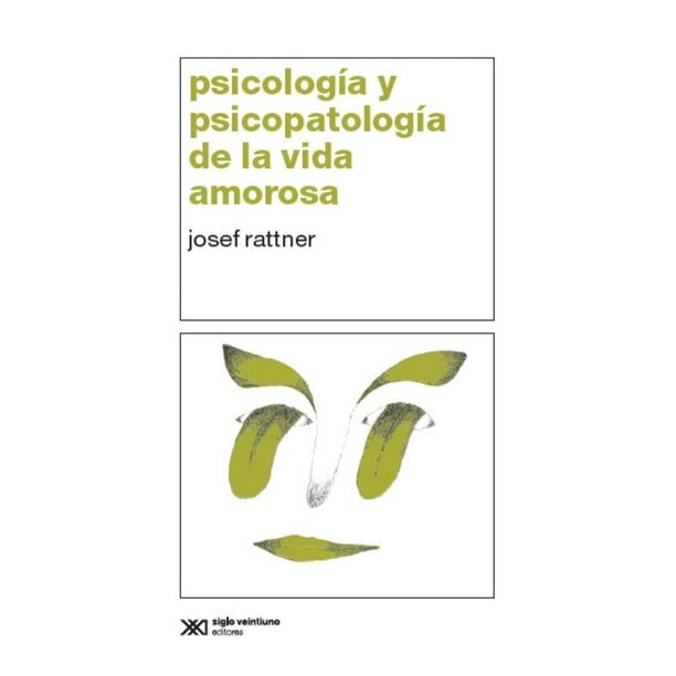 Libro Psicologia Y Psicopatologia De La Vida Amorosa Tapa Blanda, Autor Josef Rattner, Editorial Siglo Xxi Editores