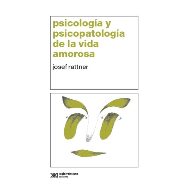 Libro Psicologia Y Psicopatologia De La Vida Amorosa Tapa Blanda, Autor Josef Rattner, Editorial Siglo Xxi Editores