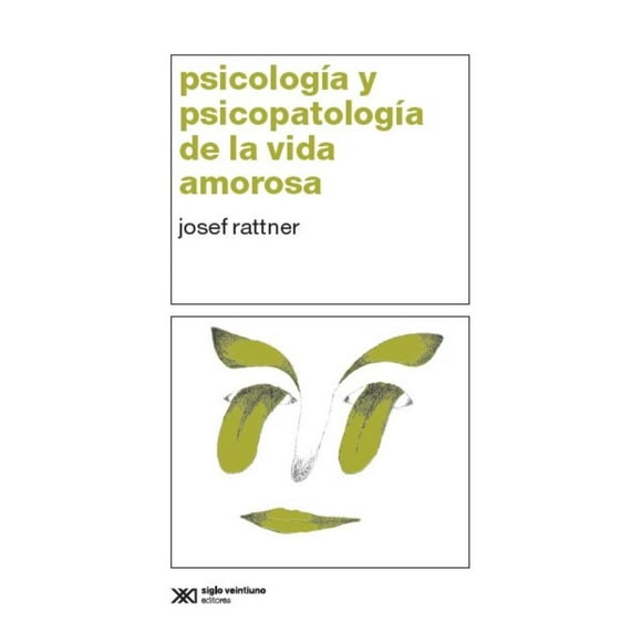 Libro Psicologia Y Psicopatologia De La Vida Amorosa Tapa Blanda, Autor Josef Rattner, Editorial Siglo Xxi Editores