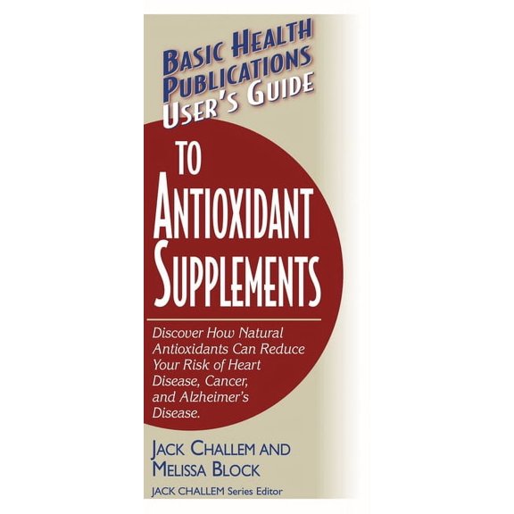 Basic Health Publications User's Guide User's Guide to Antioxidant Supplements, (Paperback)
