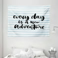 thumbnail image 1 of Inspirational Quotes Tapestry, Every Day is a New Adventure Calligraphy Text Watercolor Stripes Print, Wall Hanging for Bedroom Living Room Dorm Decor, 80W X 60L Inches, Light Blue, by Ambesonne, 1 of 2