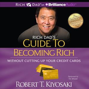 Rich Dad's Guide to Becoming Rich Without Cutting Up Your Credit Cards -