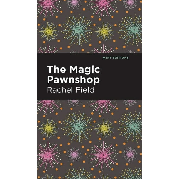 Mint Editions (the Children's Library) The Magic Pawnshop: A New Years Eve Fantasy, (Hardcover)