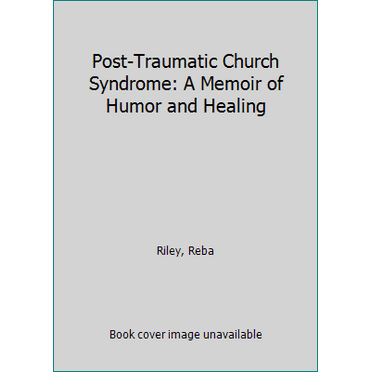 Pre-Owned Post-Traumatic Church Syndrome: A Memoir of Humor and Healing (Hardcover) 150112403X 9781501124037