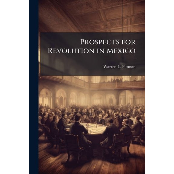 Prospects for Revolution in Mexico, (Paperback)