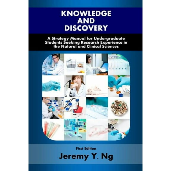 Knowledge and Discovery: A Strategy Manual for Undergraduate Students Seeking Research Experience in the Natural and Cli, (Paperback)