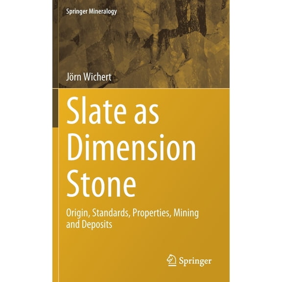 Springer Mineralogy Slate as Dimension Stone: Origin, Standards, Properties, Mining and Deposits, (Hardcover)