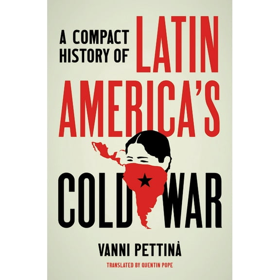 Latin America in Translation/En Traducci A Compact History of Latin America's Cold War, (Hardcover)