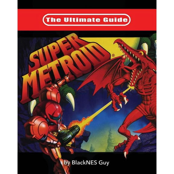 The Ultimate Guide To Super Metroid, (Paperback)