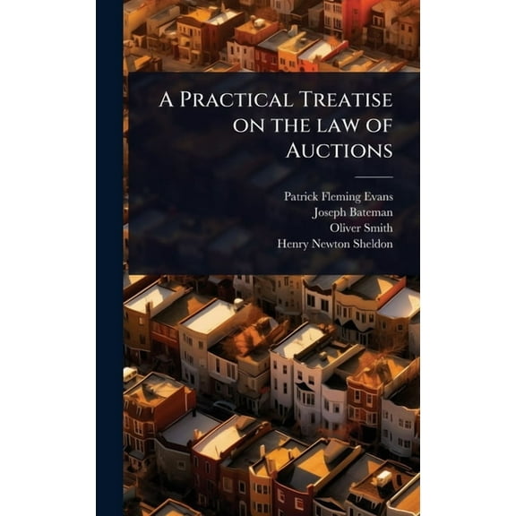 A Practical Treatise on the law of Auctions, (Hardcover)
