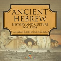 Ancient Hebrew History and Culture for Kids Ancient History for Kids 6th Grade Social Studies, (Paperback)