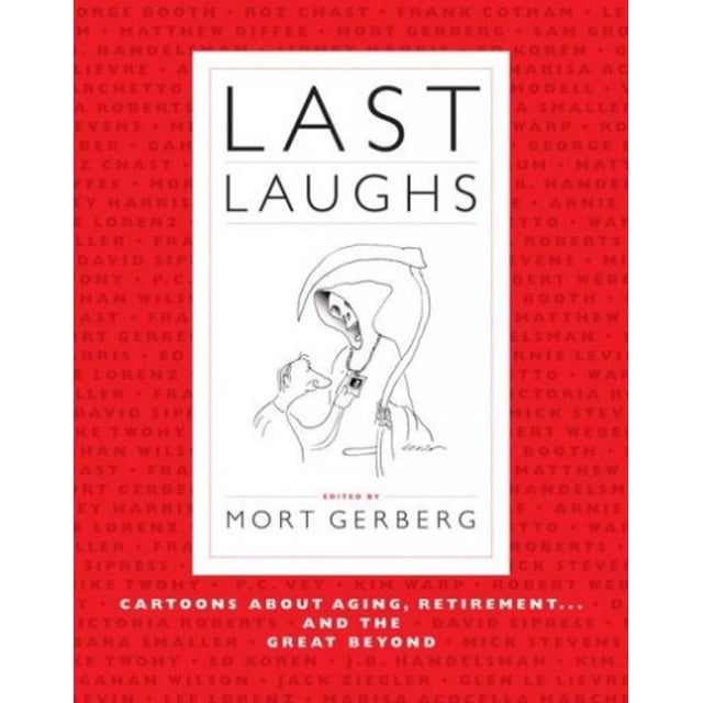 Last Laughs: Cartoons about Aging, Retirement...and the Great Beyond