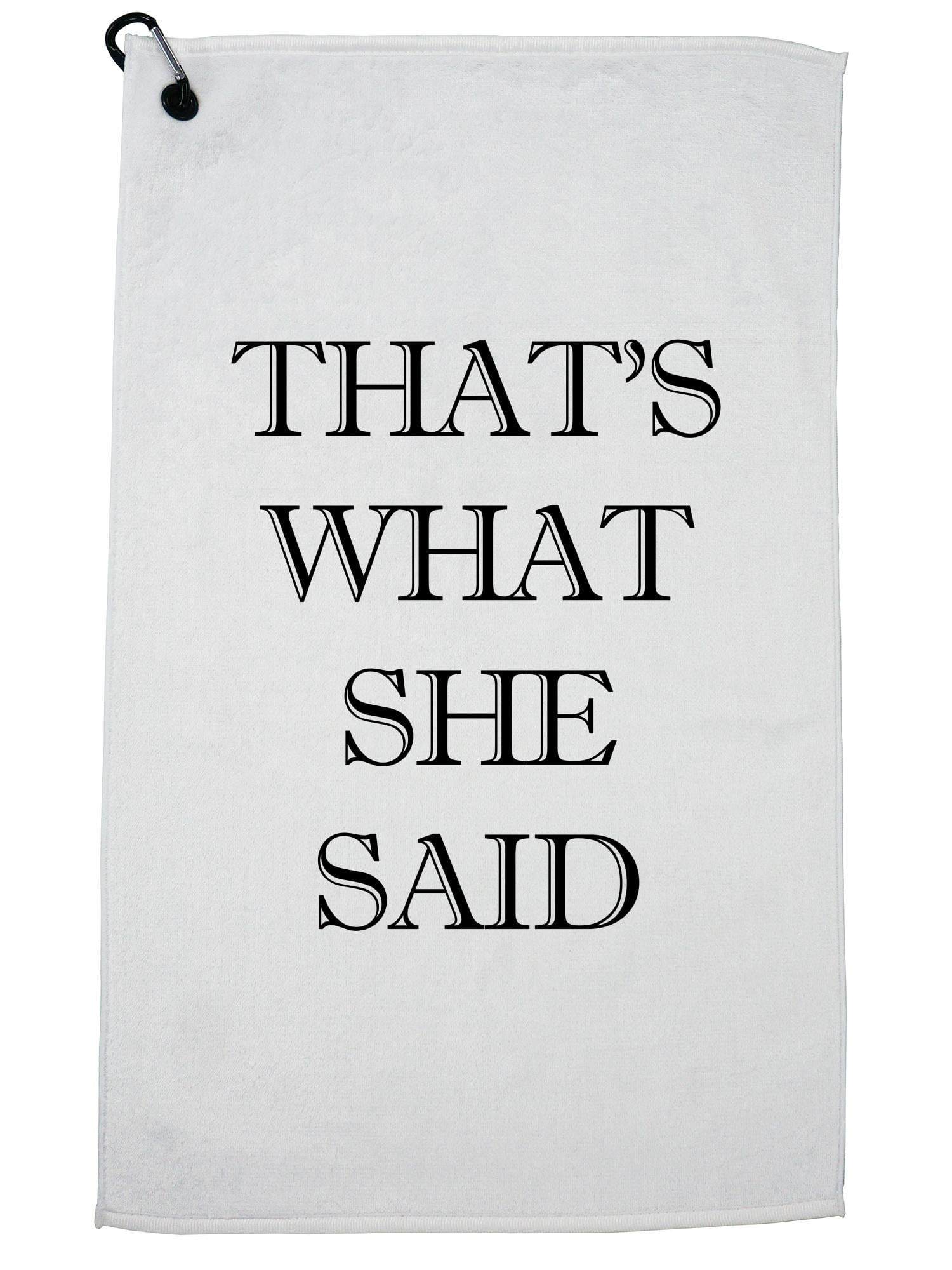 That's What She Said Golf Towel with Carabiner Clip