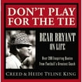 thumbnail image 1 of Pre-Owned Don't Play for the Tie: Bear Bryant on Life (Hardcover) 1401602991 9781401602994, 1 of 1
