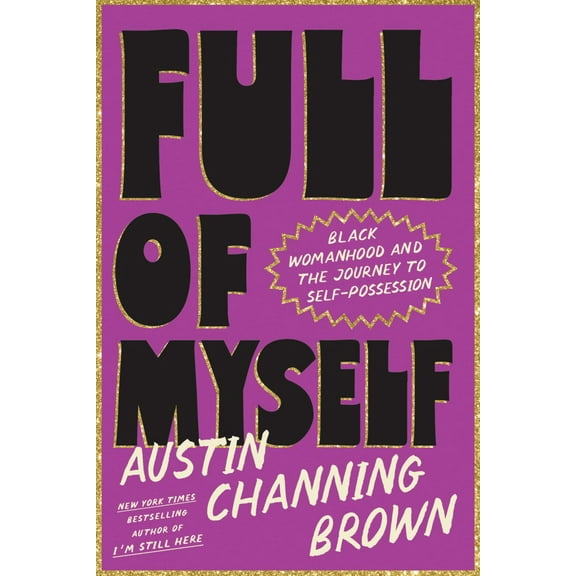 Full of Myself: Black Womanhood and the Journey to Self-Possession (Hardcover)