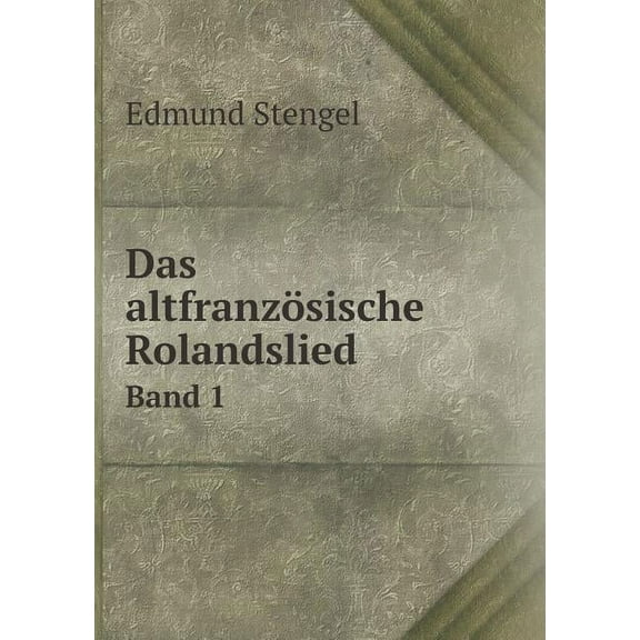 Das Altfranzösische Rolandslied Band 1 (Paperback)