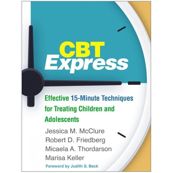 Pre-Owned CBT Express: Effective 15-Minute Techniques for Treating Children and Adolescents [Paperback] McClure, Jessica M.; Friedberg, Robert D.; Thordarson, Micaela A.; Keller, Marisa and Beck, Judith S.