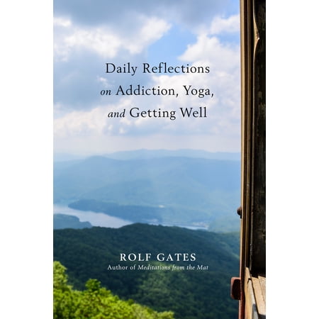 Daily Reflections on Addiction, Yoga, and Getting Well, (Paperback)