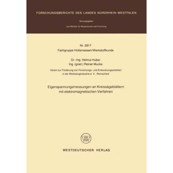 Forschungsberichte Des Landes Nordrhein- Eigenspannungsmessungen an KreissÃ¤geblÃ¤ttern Mit Elektromagnetischen Verfahren, Book 2817, (Paperback)