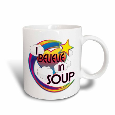 

3dRose I Believe In Soup Cute Believer Design - Ceramic Mug 11-ounce