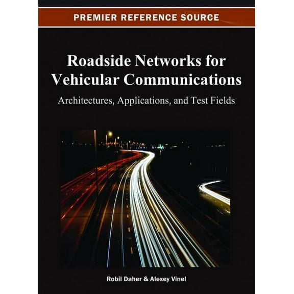 Premier Reference Source Roadside Networks for Vehicular Communications: Architectures, Applications, and Test Fields, (Hardcover)