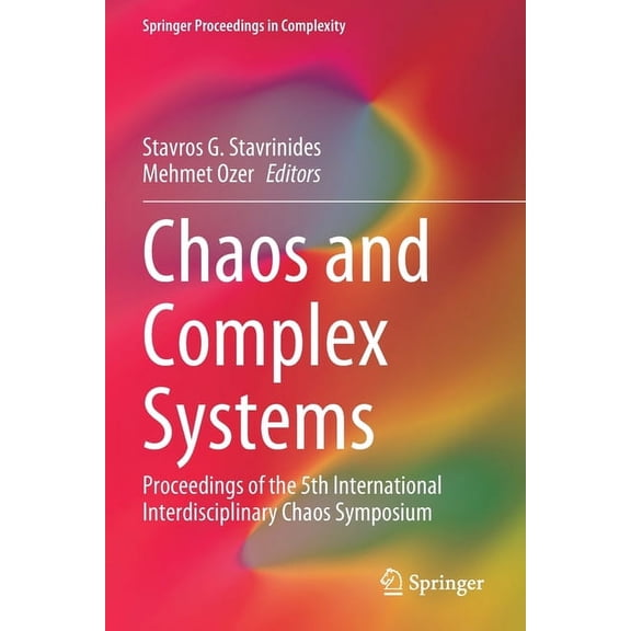 Springer Proceedings in Complexity Chaos and Complex Systems: Proceedings of the 5th International Interdisciplinary Chaos Symposium, (Paperback)