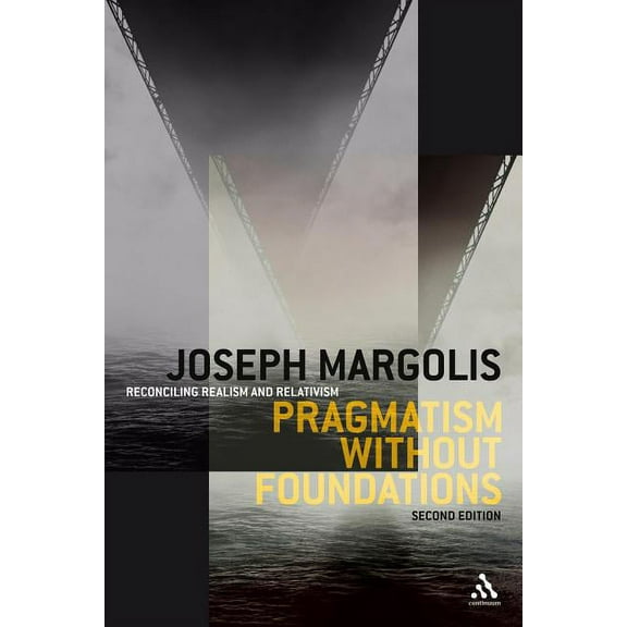 Pragmatism Without Foundations 2nd Ed: Reconciling Realism and Relativism (Hardcover)