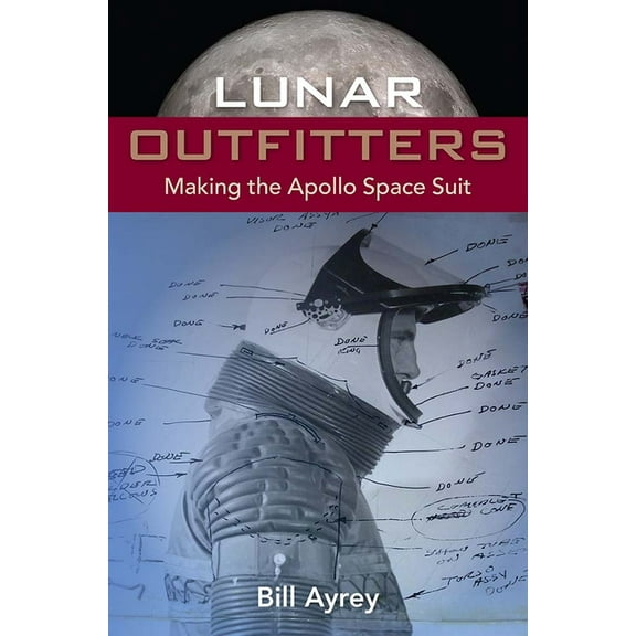 Lunar Outfitters: Making the Apollo Space Suit, (Hardcover)
