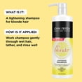 thumbnail image 4 of John Frieda Sheer Blonde Go Blonder Blonde Shampoo, Gradual Lightening Shampoo, with Citrus and Chamomile, featuring our BlondMend Technology, 16 oz, 4 of 7