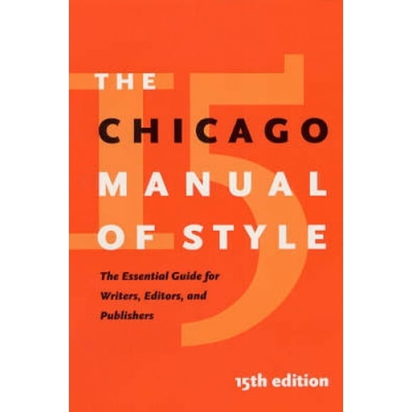 The Chicago Manual of Style: The Essential Guide for Writers, Editors, and Publishers