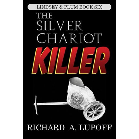 The Silver Chariot Killer: The Lindsey & Plum Detective Series, Book Six, (Paperback)