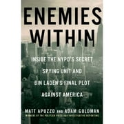Pre-Owned Enemies Within: Inside the Nypd's Secret Spying Unit and Bin Laden's Final Plot Against (Hardcover 9781476727936) by Matt Apuzzo, Adam Goldman