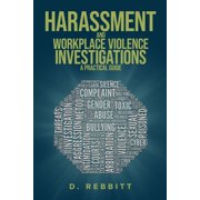 Harassment and Workplace Violence Investigations: A Practical Guide, (Paperback)