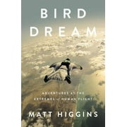 Bird Dream: Adventures at the Extremes of Human Flight [Hardcover - Used]