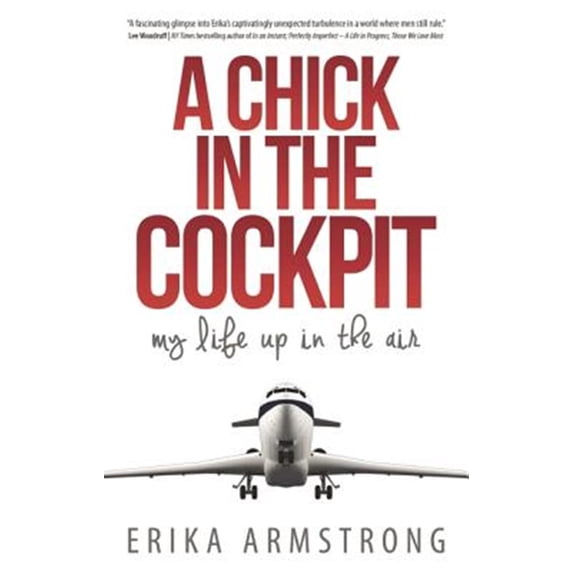 Pre-Owned A Chick in the Cockpit: My Life Up in the Air (Paperback) 1933016140 9781933016146