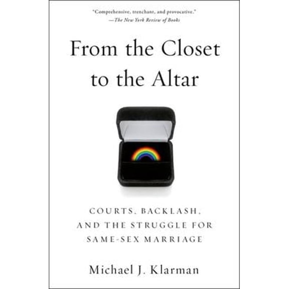 Pre-Owned From the Closet to the Altar: Courts, Backlash, and the Struggle for Same-Sex Marriage (Paperback) 0199360456 9780199360451