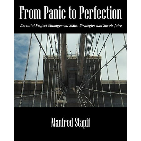From Panic to Perfection : Essential Project Management Skills, Strategies and (Best Project Management Skills)