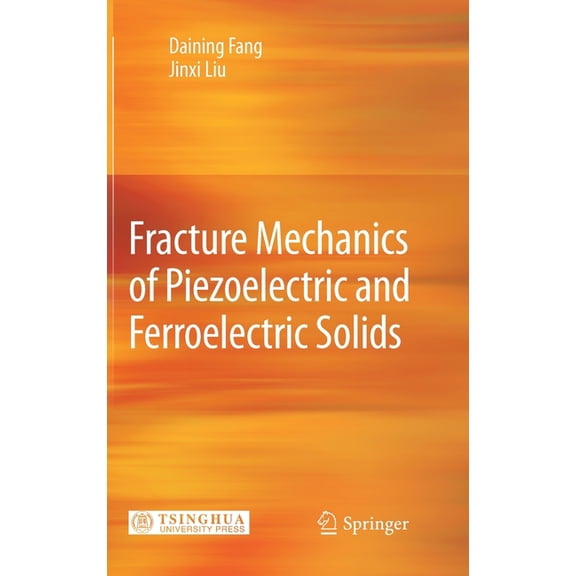Fracture Mechanics of Piezoelectric and Ferroelectric Solids, (Hardcover)