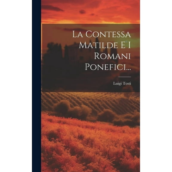 La Contessa Matilde E I Romani Ponefici... (Hardcover)