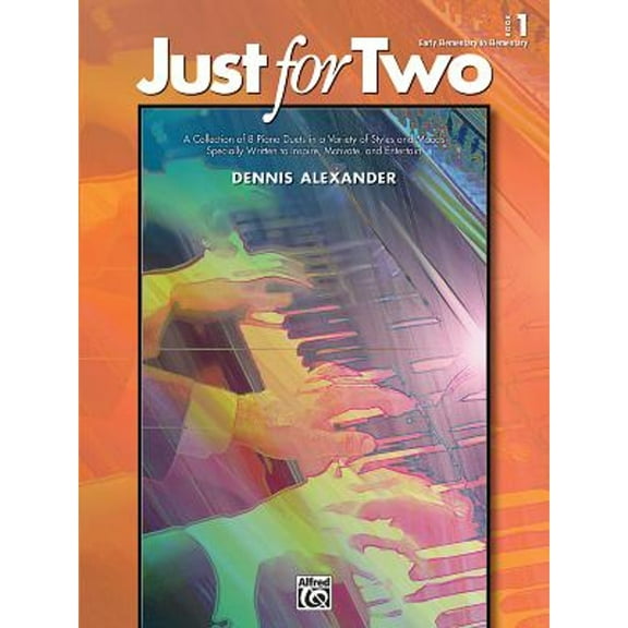 Just for Two, Bk 1: A Collection of 8 Piano Duets in a Variety of Styles and Moods Specially Written to Inspire, Motivate, and Entertain (Paperback)