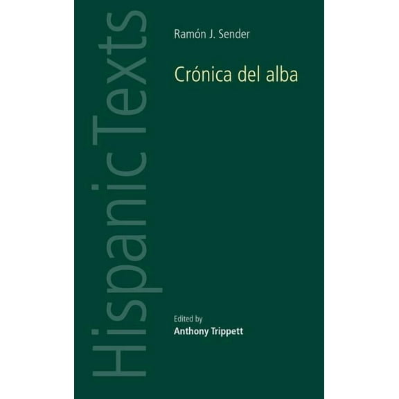 Hispanic Texts Ramon J. Sender's 'Cronica del Alba', (Paperback)