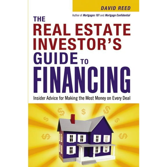 The Real Estate Investor's Guide to Financing: Insider Advice for Making the Most Money on Every Deal (Special), (Paperback)