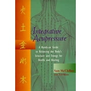 Angle View: Integrative Accupressure: A Hands-on Guide to Balancing the Body's Structure and Energy for Health and Healing, Used [Paperback]